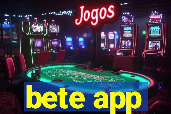 bete app